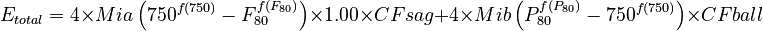 E_{total} = 4 \times Mia \left( 750^{f(750)} - F_{80}^{f(F_{80})} \right) \times 1.00 \times CFsag + 4 \times Mib \left( P_{80}^{f(P_{80})} - 750^{f(750)} \right) \times CFball
