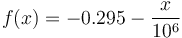 f(x) = - 0.295 - \frac{x}{10^6}