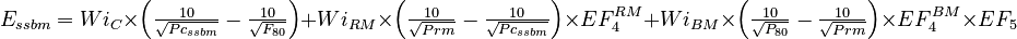 
E_{ssbm} = Wi_{C} \times \left ( \tfrac {10}{\sqrt{ Pc_{ssbm} }} - \tfrac {10}{\sqrt{ F_{80} }} \right ) + Wi_{RM} \times \left ( \tfrac {10}{\sqrt{ Prm }} - \tfrac {10}{\sqrt{ Pc_{ssbm} }} \right )\times EF_4^{RM} + Wi_{BM} \times \left ( \tfrac {10}{\sqrt{ P_{80} }} - \tfrac {10}{\sqrt{ Prm }} \right ) \times EF_4^{BM} \times EF_5